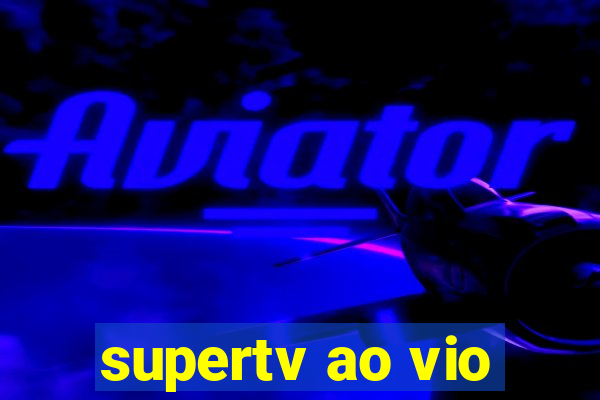 supertv ao vio